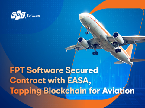 FPT Software Secured Contract with EASA, Tapping Blockchain for Aviation